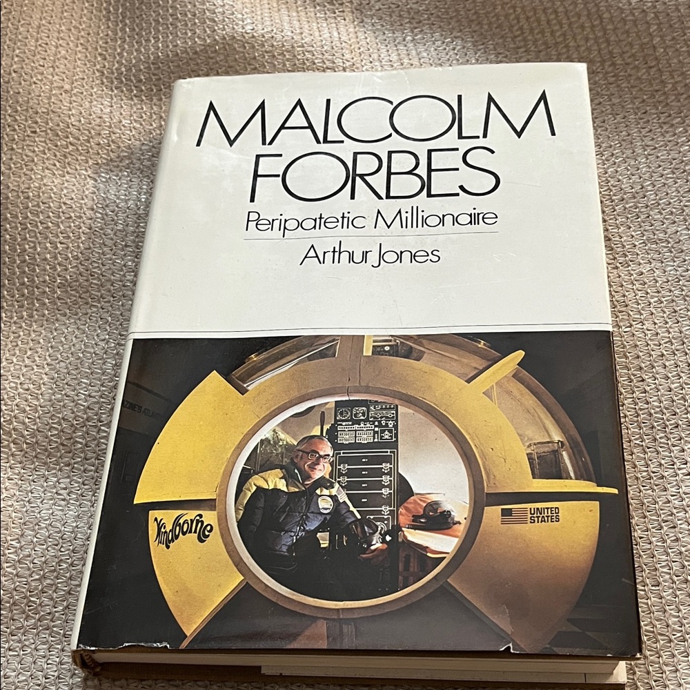 Malcolm Forbes: Peripatetic Millionaire Book First Edition